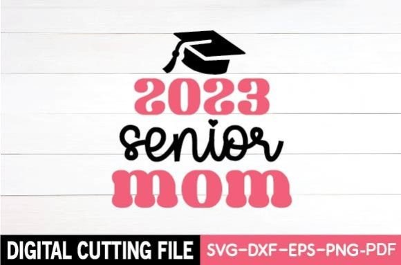 2023 Senior Mom Svg Graphics and Crafts Review