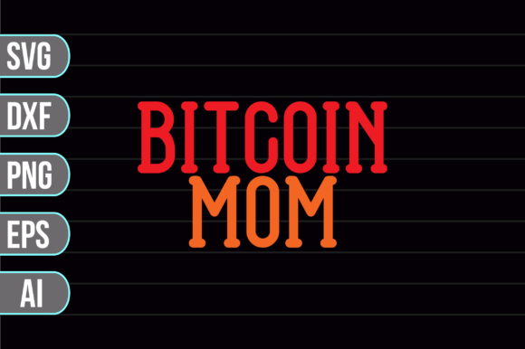 Bitcoin Mom SVG Graphics and Crafts Review