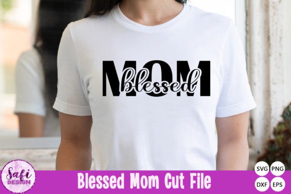 Blessed Mom SVG Cut File Mother s Day