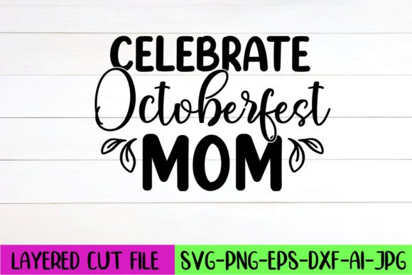 Celebrate Octoberfest Mom SVG Design: Graphics and Crafts for Local Brands