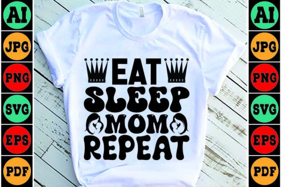 Eat Sleep Mom Repeat Mom SVG Design Graphics and Crafts Review