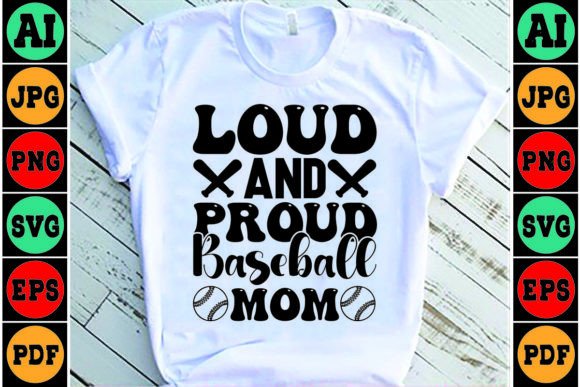 Loud and Proud Baseball Mom Svg Design Graphics