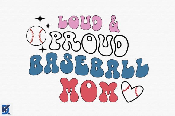 Loud Proud Baseball Mom SVG Graphics and Crafts