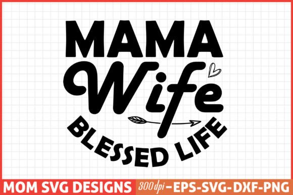 Mothers Day SVG, Mom SVG, Mama Wife Bles Graphics and Crafts