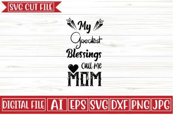 My Greatest Blessings Call Me Mom Svg De Graphics And Crafts