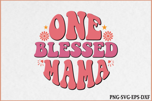 One Blessed Mama - Retro Mom SVG Design Review