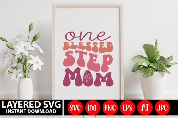 One Blessed Step Mom SVG Graphics and Crafts Review