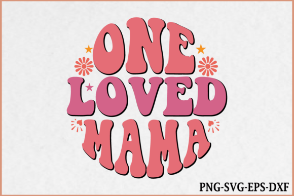 One Loved Mama - Retro Mom SVG Design for Graphics and Crafts
