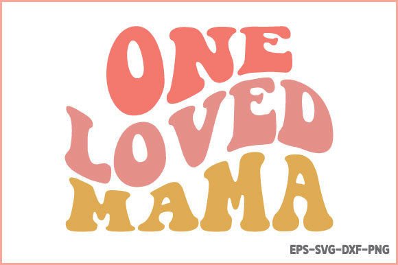 One Loved Mama - Retro Mom SVG Graphics and Crafts Review
