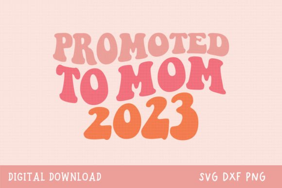 Promoted to Mom 2023, New Mom Svg Graphics and Crafts Review