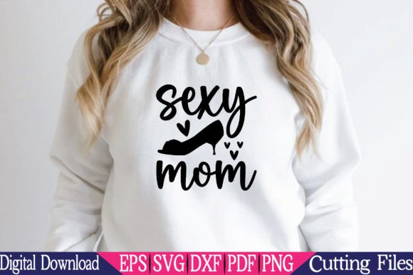 Sexy Mom SVG,Hot Girl Cut File Graphics and Crafts