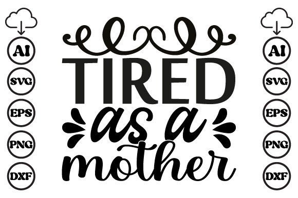 Tired As a Mother Mom SVG Graphics and Crafts Review